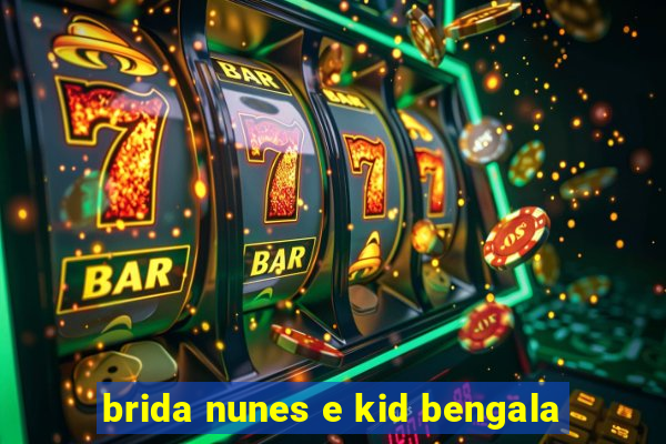 brida nunes e kid bengala